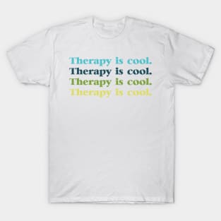 Therapy is cool. T-Shirt